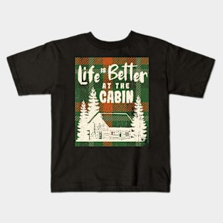 Life is Better at the Cabin Kids T-Shirt